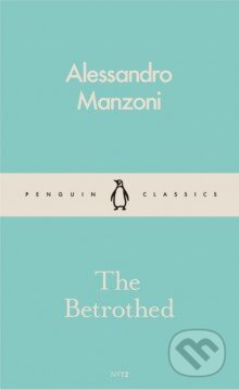 Kniha: The Betrothed (Alessandro Manzoni). Penguin Books, 2016 Kniha: The Betrothed (Alessandro Manzoni). Penguin Books, 2016