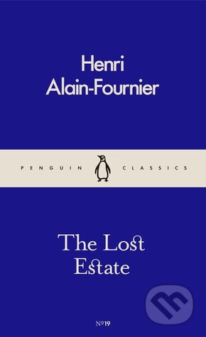 Kniha: The Lost Estate (Henri Alain-Fournier). Penguin Books, 2016 Kniha: The Lost Estate (Henri Alain-Fournier). Penguin Books, 2016