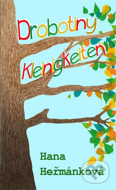 Kniha: Drobotiny / Kleinigkeiten (Hana Heřmánková). Klika, 2016 Kniha: Drobotiny / Kleinigkeiten (Hana Heřmánková). Klika, 2016