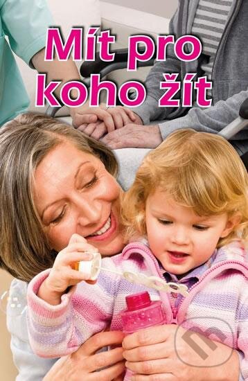 Kniha: Mít pro koho žít (Věra Řeháčková). Akcent, 2016 Kniha: Mít pro koho žít (Věra Řeháčková). Akcent, 2016