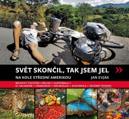 Kniha: Svět skončil, a tak jsem jel (Jan Evják). Cykloknihy, 2016 Kniha: Svět skončil, a tak jsem jel (Jan Evják). Cykloknihy, 2016