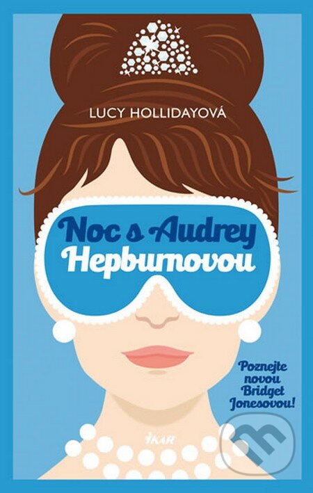 Kniha: Noc s Audrey Hepburnovou (Lucy Holliday). Ikar CZ, 2016 Kniha: Noc s Audrey Hepburnovou (Lucy Holliday). Ikar CZ, 2016