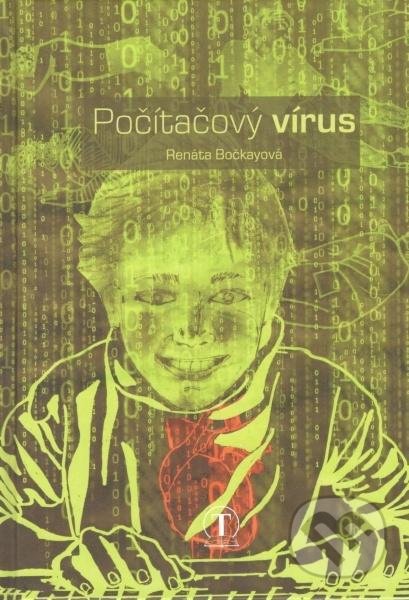 Kniha: Počítačový vírus (Renáta Bočkayová). Tranoscius, 2015 Kniha: Počítačový vírus (Renáta Bočkayová). Tranoscius, 2015