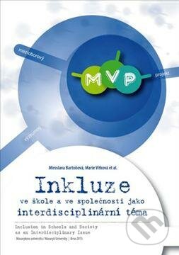 Kniha: Inkluze ve škole a ve společnosti jako interdisciplinární téma (Miroslava Bartoňová). Masarykova univerzita, 2015 Kniha: Inkluze ve škole a ve společnosti jako interdisciplinární téma (Miroslava Bartoňová). Masarykova univerzita, 2015
