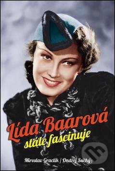 Kniha: Lída Baarová stále fascinuje (Miroslav Graclík a Ondřej Suchý). Petr Prchal, 2016 Kniha: Lída Baarová stále fascinuje (Miroslav Graclík a Ondřej Suchý). Petr Prchal, 2016