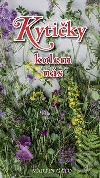 Kniha: Kytičky kolem nás (Martin Gato). Rubico, 2016 Kniha: Kytičky kolem nás (Martin Gato). Rubico, 2016