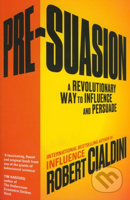 Kniha: Pre-Suasion (Robert Cialdini). Random House, 2016 Kniha: Pre-Suasion (Robert Cialdini). Random House, 2016