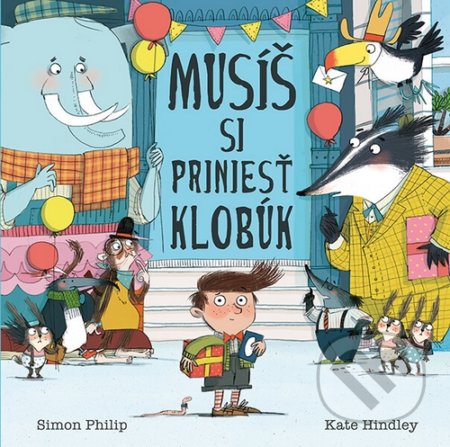 Kniha: Musíš si priniesť klobúk (Kate Hindley a Simon Philip). Enigma, 2016 Kniha: Musíš si priniesť klobúk (Kate Hindley a Simon Philip). Enigma, 2016