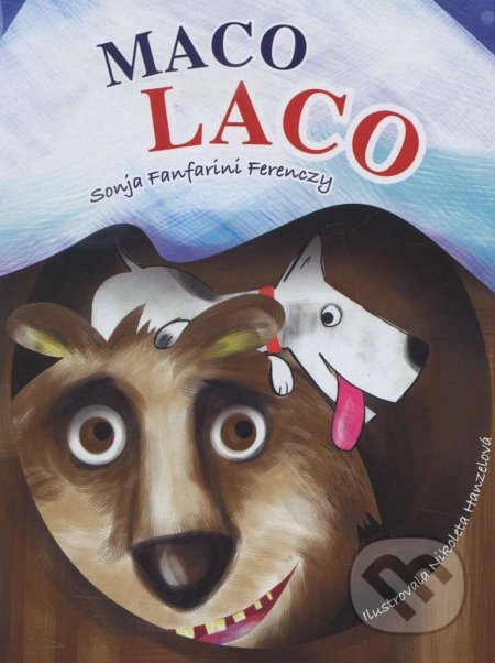 Kniha: Maco Laco (Sonja Fanfarini Ferenczy). Mario Weber - Stories, 2016 Kniha: Maco Laco (Sonja Fanfarini Ferenczy). Mario Weber - Stories, 2016
