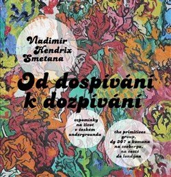 Kniha: Od dospívání k dozpívání (Vladimír Hendrix Smetana). Pulchra, 2016 Kniha: Od dospívání k dozpívání (Vladimír Hendrix Smetana). Pulchra, 2016