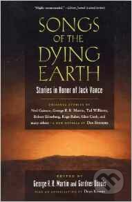Kniha: Songs of the Dying Earth (George R.R. Martin). Tor, 2011 Kniha: Songs of the Dying Earth (George R.R. Martin). Tor, 2011