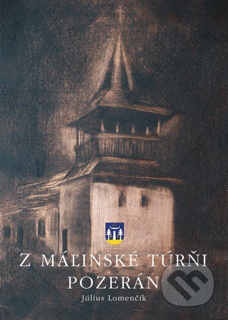 Kniha: Z máľinské túrňi pozerán (Július Lomenčík). Miloš Hric, 2016 Kniha: Z máľinské túrňi pozerán (Július Lomenčík). Miloš Hric, 2016