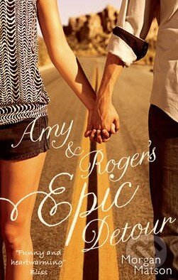 Kniha: Amy and Rogers Epic Detour (Morgan Matson). Simon & Schuster, 2014 Kniha: Amy and Rogers Epic Detour (Morgan Matson). Simon & Schuster, 2014