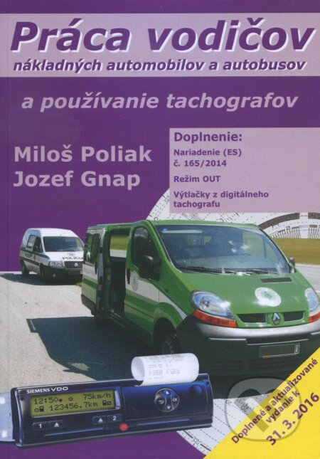 Kniha: Práca vodičov nákladných automobilov a autobusov a používanie tachografov (Miloš Poliak). EDIS Kniha: Práca vodičov nákladných automobilov a autobusov a používanie tachografov (Miloš Poliak). EDIS