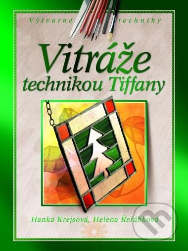 Kniha: Vitráže technikou Tiffany (Helena Řeřábková a Hana Krejsová). CPRESS, 2004 Kniha: Vitráže technikou Tiffany (Helena Řeřábková a Hana Krejsová). CPRESS, 2004