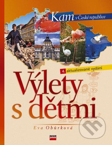 Kniha: Výlety s dětmi (Eva Obůrková). CPRESS, 2007 Kniha: Výlety s dětmi (Eva Obůrková). CPRESS, 2007