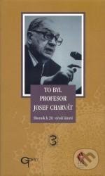 Kniha: To byl profesor Josef Charvát (Štěpán Svačina). Galén, 2003 Kniha: To byl profesor Josef Charvát (Štěpán Svačina). Galén, 2003