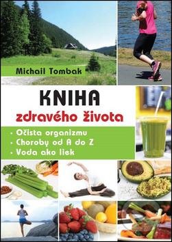 Kniha: Kniha zdravého života (Michail Tombak). Beskydy, 2016 Kniha: Kniha zdravého života (Michail Tombak). Beskydy, 2016