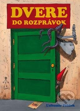 Kniha: Dvere do rozprávok (Ľubomír Feldek). Columbus, 2013 Kniha: Dvere do rozprávok (Ľubomír Feldek). Columbus, 2013