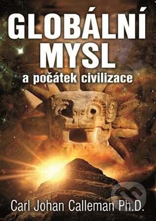 Kniha: Globální mysl a počátek civilizace (Carl Johan Calleman). Fontána, 2016 Kniha: Globální mysl a počátek civilizace (Carl Johan Calleman). Fontána, 2016