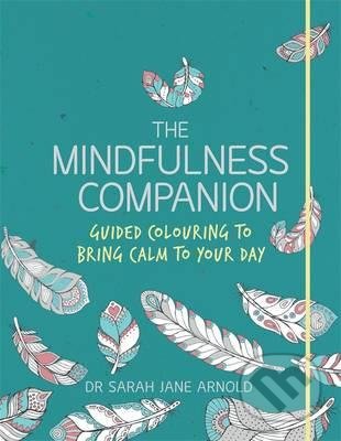 The Mindfulness Companion - Sarah Jane Arnold, Terra Recognita Alapítvány, 2016