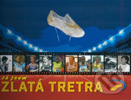 Kniha: Já jsem zlatá tretra (Miroslav Vlček a Pavel Prostějovský). Montanex, 2016 Kniha: Já jsem zlatá tretra (Miroslav Vlček a Pavel Prostějovský). Montanex, 2016