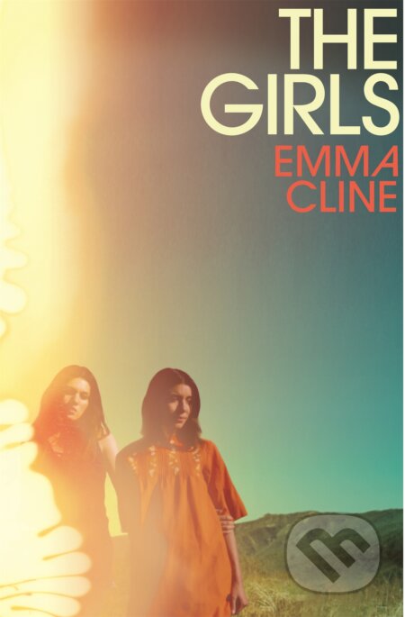 Kniha: The Girls (Emma Cline). Chatto and Windus, 2016 Kniha: The Girls (Emma Cline). Chatto and Windus, 2016