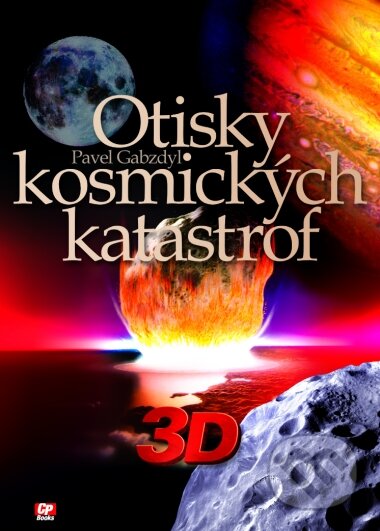 Kniha: Otisky kosmických katastrof (Pavel Gabzdyl). CPRESS, 2005 Kniha: Otisky kosmických katastrof (Pavel Gabzdyl). CPRESS, 2005