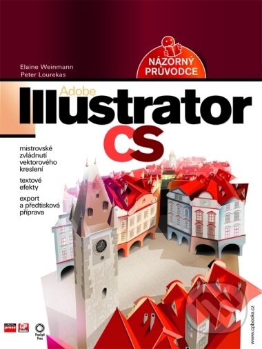 Kniha: Adobe Illustrator CS (Elaine Weinmann a Peter Lourekas). Computer Press, 2005 Kniha: Adobe Illustrator CS (Elaine Weinmann a Peter Lourekas). Computer Press, 2005