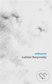 Kniha: Světasvit (Ladislav Benyovszky). Togga, 2016 Kniha: Světasvit (Ladislav Benyovszky). Togga, 2016