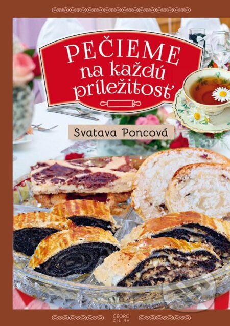 Kniha: Pečieme na každú príležitosť (Svatava Poncová). Georg, 2016 Kniha: Pečieme na každú príležitosť (Svatava Poncová). Georg, 2016