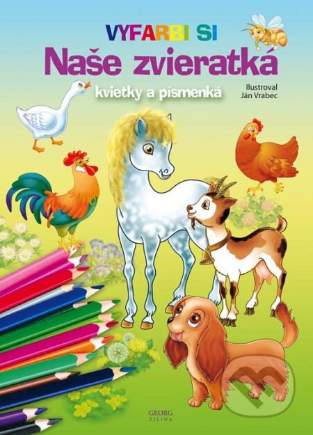 Kniha: Naše zvieratká, kvietky a písmenká (Ján Vrabec). Georg, 2016 Kniha: Naše zvieratká, kvietky a písmenká (Ján Vrabec). Georg, 2016