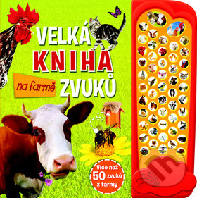 Kniha: Velká kniha zvuků na farmě (Svojtka&Co.). Svojtka&Co., 2016 Kniha: Velká kniha zvuků na farmě (Svojtka&Co.). Svojtka&Co., 2016