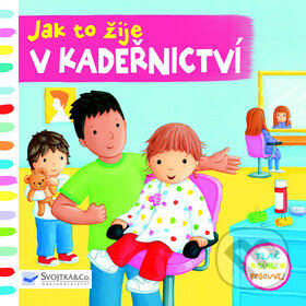 Kniha: Jak to žije v kadeřnictví (Svojtka&Co.). Svojtka&Co., 2016 Kniha: Jak to žije v kadeřnictví (Svojtka&Co.). Svojtka&Co., 2016