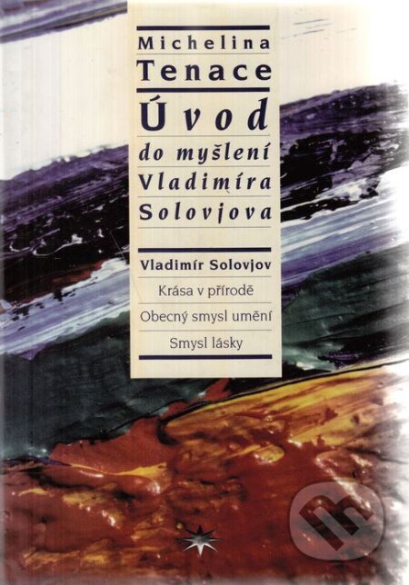 Kniha: Úvod do myšlení Vladimíra Solovjova (Michelina Tenace). Refugium Velehrad-Roma, 2000 Kniha: Úvod do myšlení Vladimíra Solovjova (Michelina Tenace). Refugium Velehrad-Roma, 2000