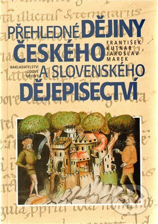Kniha: Přehledné dějiny českého a slovenského dějepisectví (František Kutnar a Jaroslav Marek). Nakladatelství Lidové noviny, 1999 Kniha: Přehledné dějiny českého a slovenského dějepisectví (František Kutnar a Jaroslav Marek). Nakladatelství Lidové noviny, 1999