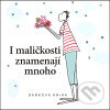 Kniha: I maličkosti znamenají mnoho (Slovart). Slovart, 2007 Kniha: I maličkosti znamenají mnoho (Slovart). Slovart, 2007