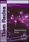 Kniha: Smrtelná hra (Thom Racina). BB/art, 2005 Kniha: Smrtelná hra (Thom Racina). BB/art, 2005