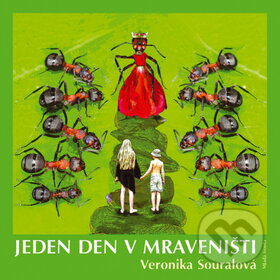 Kniha: Jeden den v mraveništi (Veronika Souralová). Mladá fronta, 2004 Kniha: Jeden den v mraveništi (Veronika Souralová). Mladá fronta, 2004