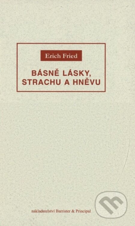 Kniha: Básně lásky, strachu a hněvu (Erich Fried). Barrister & Principal, 2004 Kniha: Básně lásky, strachu a hněvu (Erich Fried). Barrister & Principal, 2004