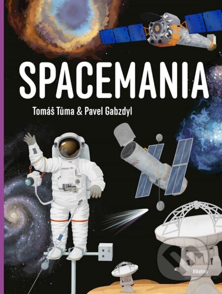 Kniha: Spacemania (Pavel Gabzdyl a Tomáš Tůma). Albatros CZ, 2024 Kniha: Spacemania (Pavel Gabzdyl a Tomáš Tůma). Albatros CZ, 2024