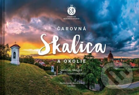 Kniha: Čarovná Skalica a okolie - Magical Skalica (CBS). CBS, 2023 Kniha: Čarovná Skalica a okolie - Magical Skalica (CBS). CBS, 2023