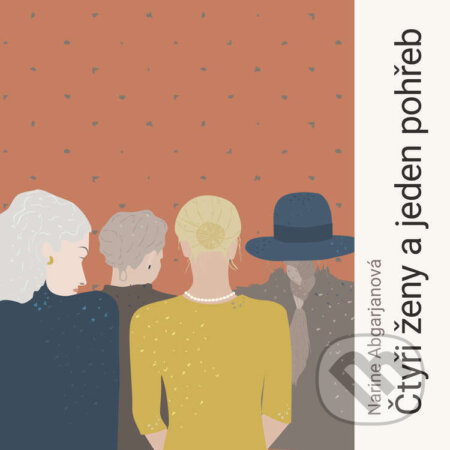 Audiokniha: Čtyři ženy a jeden pohřeb (Narine Abgarjanová). Tympanum, 2024 Audiokniha: Čtyři ženy a jeden pohřeb (Narine Abgarjanová). Tympanum, 2024