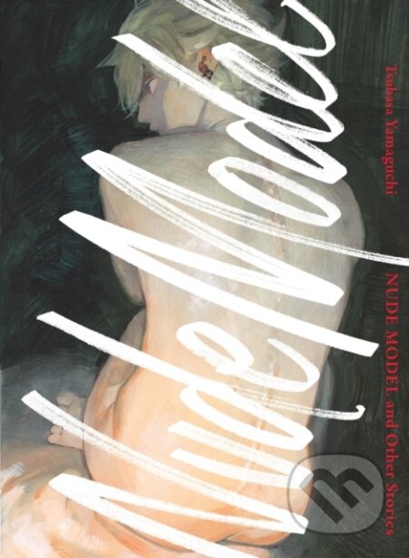 Kniha: Nude Model And Other Stories (Tsubasa Yamaguchi). Vertical, 2024 Kniha: Nude Model And Other Stories (Tsubasa Yamaguchi). Vertical, 2024