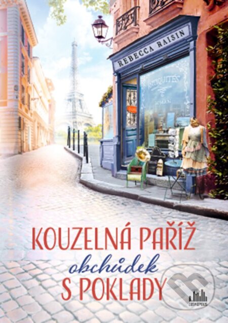 Kniha: Kouzelná Paríž - Obchůdek s poklady (Rebecca Raisin). Cosmopolis, 2024 Kniha: Kouzelná Paríž - Obchůdek s poklady (Rebecca Raisin). Cosmopolis, 2024