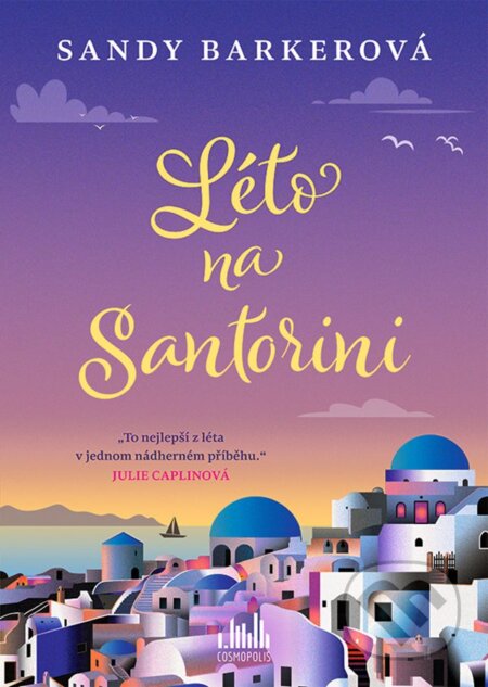 Kniha: Léto na Santorini (Sandy Barker). Cosmopolis, 2024 Kniha: Léto na Santorini (Sandy Barker). Cosmopolis, 2024
