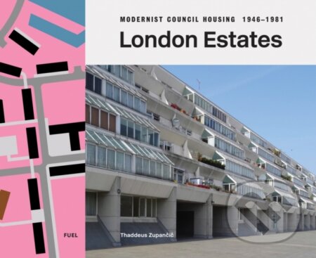 Kniha: London Estates (Thaddeus Zupancic). Fuel, 2024 Kniha: London Estates (Thaddeus Zupancic). Fuel, 2024