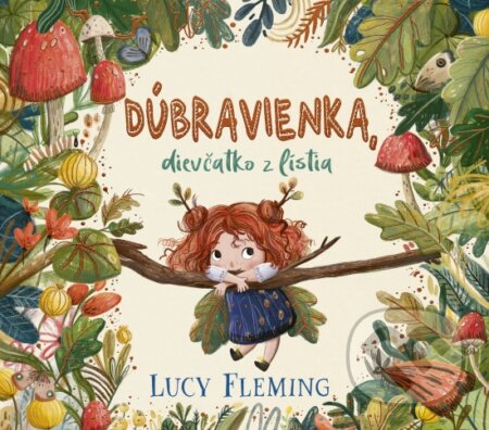 Kniha: Dúbravienka, dievčatko z lístia (Lucy Fleming). Stonožka, 2024 Kniha: Dúbravienka, dievčatko z lístia (Lucy Fleming). Stonožka, 2024