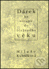 Kniha: Dárek ke vstupu do blaženého věku (Miluše Kubíčková). Onyx, 2001 Kniha: Dárek ke vstupu do blaženého věku (Miluše Kubíčková). Onyx, 2001