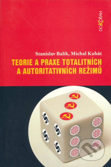 Kniha: Teorie a praxe totalitních a autoritativních režimů (Michal Kubát a Stanislav Balík). Dokořán, 2004 Kniha: Teorie a praxe totalitních a autoritativních režimů (Michal Kubát a Stanislav Balík). Dokořán, 2004